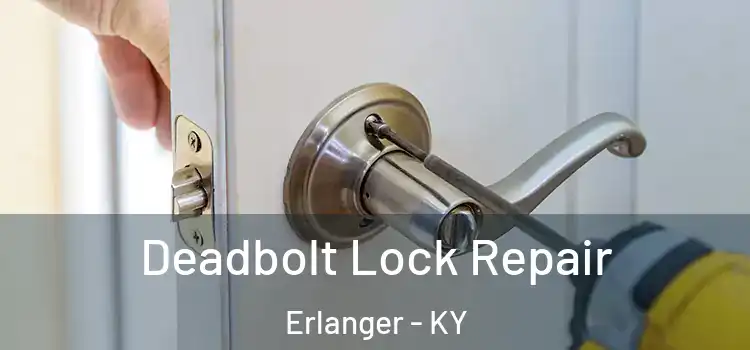 Deadbolt Lock Repair Erlanger - KY