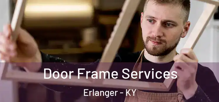 Door Frame Services Erlanger - KY