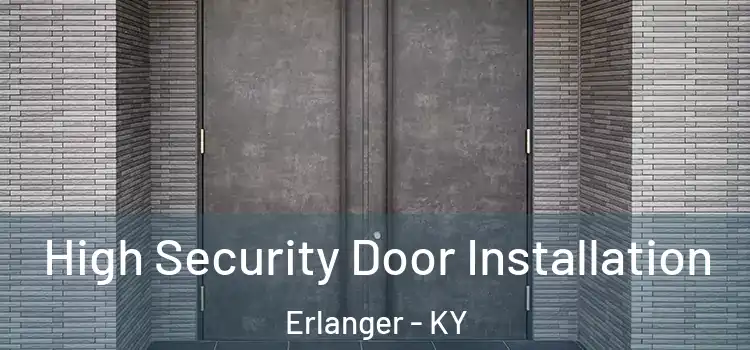 High Security Door Installation Erlanger - KY